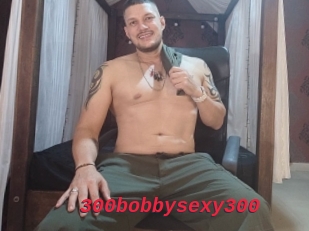 300bobbysexy300