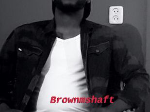 Brownmshaft