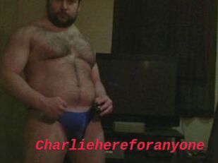 Charliehereforanyone