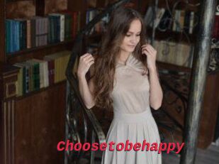 Choosetobehappy