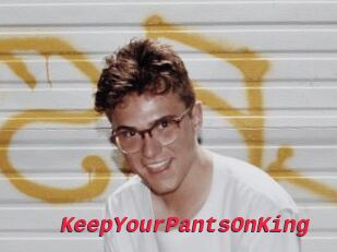 KeepYourPantsOnKing