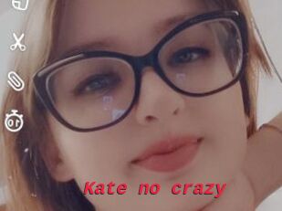 Kate_no_crazy