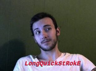 LongQuickStRokE