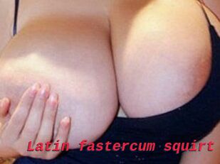 Latin_fastercum_squirt