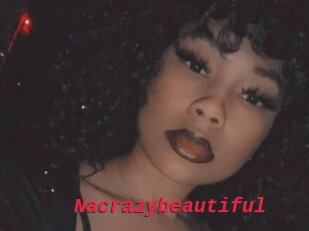 Nacrazybeautiful