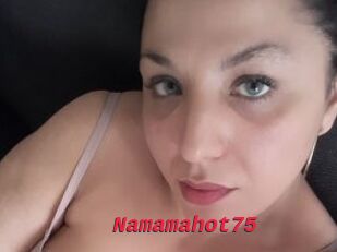 Namamahot75