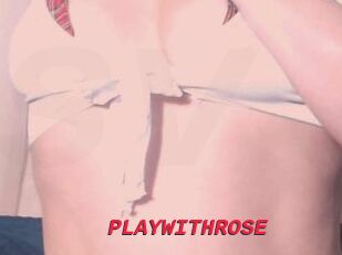 PLAYWITHROSE