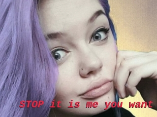 STOP_it_is_me_you_want