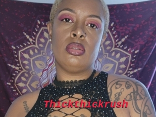 Thickthickrush