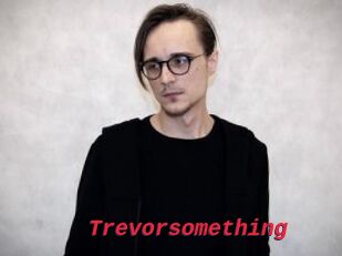 Trevorsomething