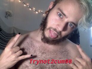 Trynot2cum96